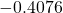 -0.4076
