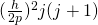 (\frac{h}{2p})^2 j(j+1)