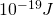 10^{-19} J