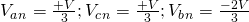 V_a_n = \frac{+V}{3} ; V_c_n = \frac{+V}{3}; V_b_n = \frac{-2V}{3}