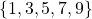 \{1, 3, 5, 7, 9\}