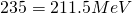 235 = 211.5 MeV