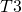 T3