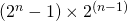 (2^n - 1) \times 2^{(n-1)}
