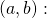 (a, b) :