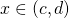 x \in (c, d)