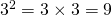 3^2 = 3 \times 3 = 9