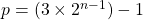 p = (3 \times 2^{n-1}) - 1