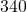 340
