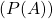 (P(A))