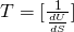 T  =  [\frac{1}{\frac{dU}{dS}}]