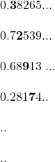 Rendered by QuickLaTeX.com 0 .{\bf 3 }8265 ...\\ 0.7{\bf 2}539...\\ 0.68{\bf 9}13 ...\\ 0.281{\bf 7}4..\\ ..\\ ..\\