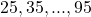 25, 35, ..., 95