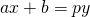 ax+b = py
