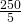 \frac{250}{5}