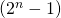 (2^n - 1)