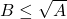 B \leq \sqrt A