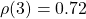 \rho (3) = 0.72