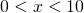 0< x <10