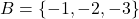 B = \{-1, -2, -3\}