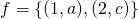 f=\{(1, a), (2, c)\}