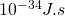 10^{-34} J.s