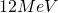 12 MeV