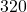 320