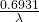 \frac{0.6931}{\lambda}