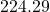 224.29