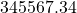 345567.34
