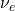 \nu_e