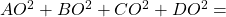 AO^2 + BO^2 + CO^2 + DO^2 =