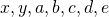 x, y, a, b, c, d, e