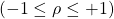 (-1 \leq \rho \leq +1)
