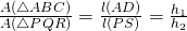 \frac {A (\triangle ABC)}{A (\triangle PQR)} = \frac{l(AD)}{l(PS)} = \frac{h_1}{h_2}