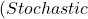 (Stochastic