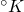 \mul{^\circ}{K}