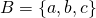 B = \{a, b, c\}