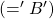 (='B')
