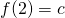 f(2) = c