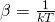 \beta = \frac{1}{kT}