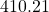 410.21
