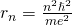 r_n=\frac{n^2\hslash^2}{me^2}