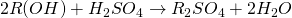 2R(OH) + H_2SO_4  \rightarrow  R_2SO_4 + 2H_2O